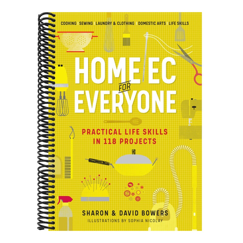 Home EC for Everyone: Practical Life Skills in 118 Projects: Cooking - Sewing - Laundry & Clothing - Domestic Arts - Life Skills