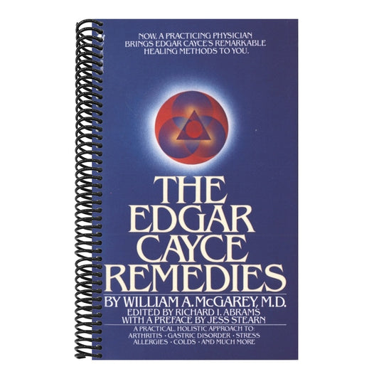 The Edgar Cayce Remedies: A Practical, Holistic Approach to Arthritis, Gastric Disorder, Stress, Allergies, Colds, and Much More