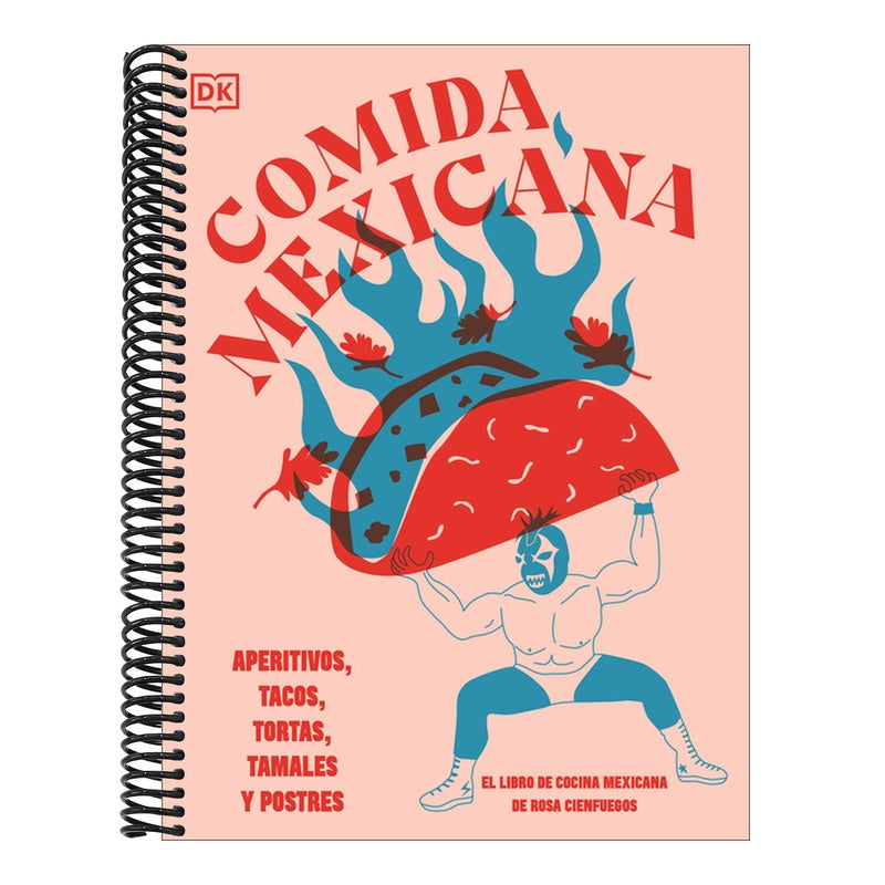 Comida Mexicana: Aperitivos, Tacos, Tortas, Tamales Y Postres