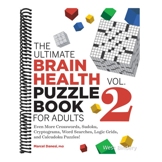 The Ultimate Brain Health Puzzle Book for Adults, Vol. 2: Even More Crosswords, Sudoku, Cryptograms, Word Searches, Logic Grids, and Calcudoku Puzzles!