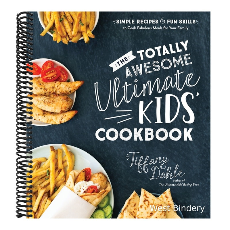 The Totally Awesome Ultimate Kids Cookbook: Simple Recipes & Fun Skills to Cook Fabulous Meals for Your Family