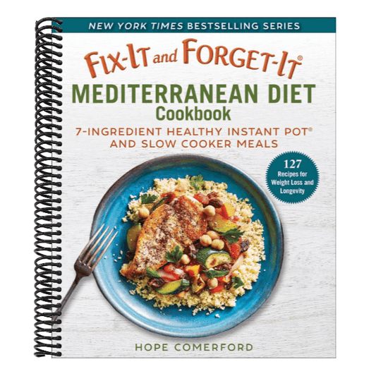 Fix-It and Forget-It Mediterranean Diet Cookbook: 7-Ingredient Healthy Instant Pot and Slow Cooker Meals
