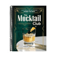 The Mocktail Club: Classic Recipes (and New Favorites) Without the Booze