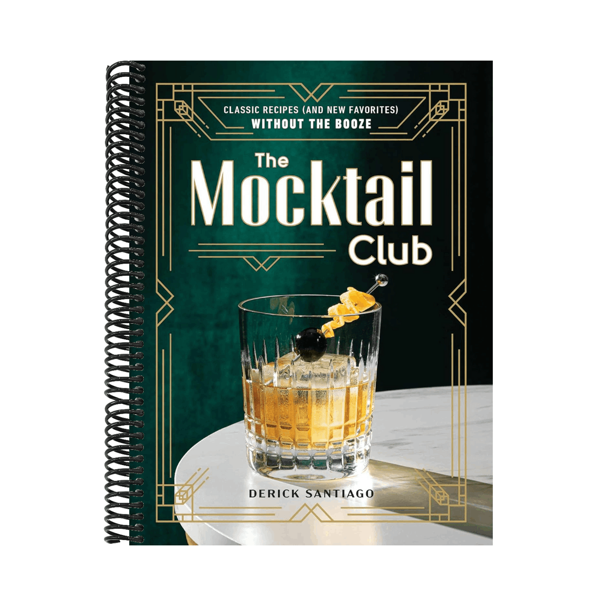 The Mocktail Club: Classic Recipes (and New Favorites) Without the Booze