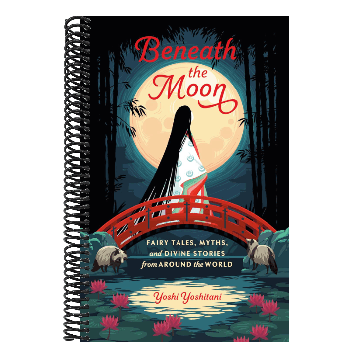 Beneath the Moon: Fairy Tales, Myths, and Divine Stories from Around the World