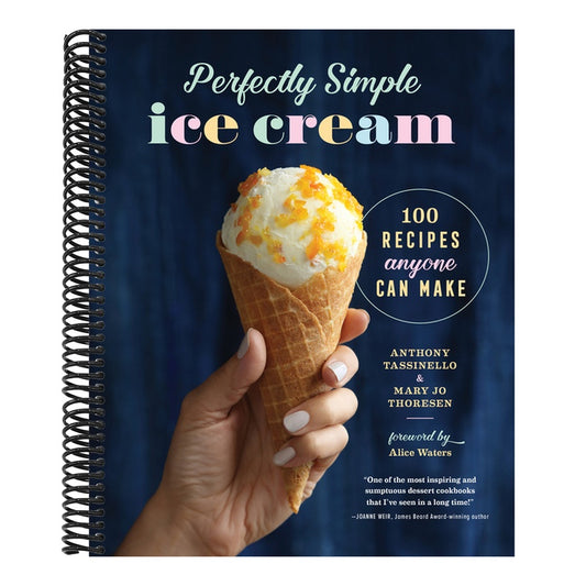 Perfectly Simple Ice Cream: 100 Recipes Anyone Can Make
