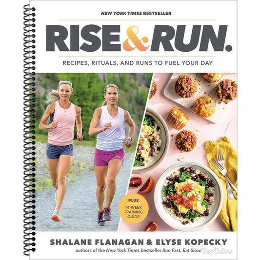 Rise and Run: Recipes, Rituals and Runs to Fuel Your Day: A Cookbook