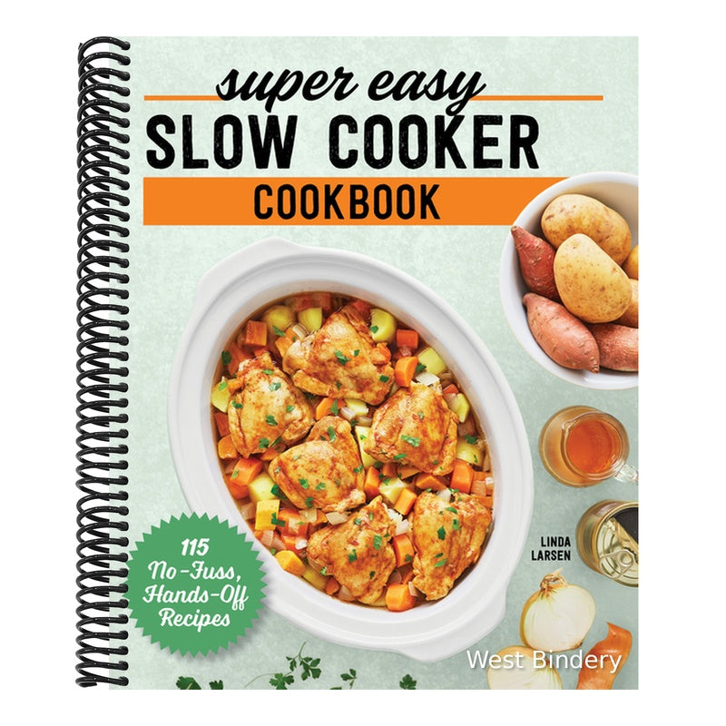 Super Easy Slow Cooker Cookbook: 115 No-Fuss, Hands-Off Recipes