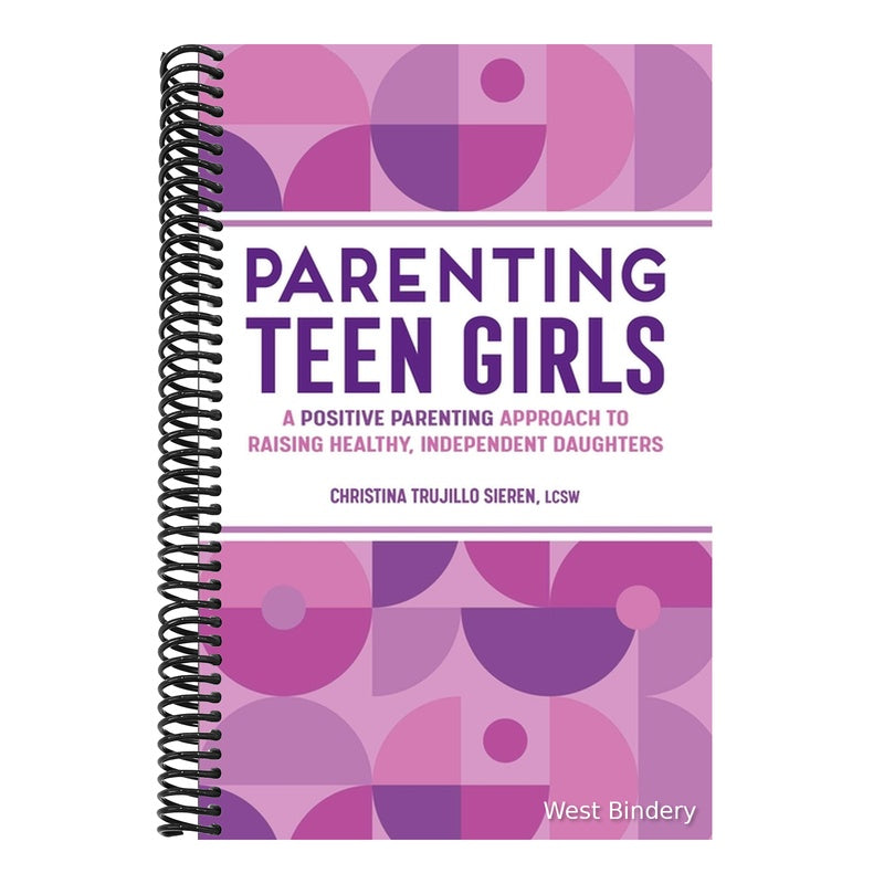 Parenting Teen Girls: A Positive Parenting Approach to Raising Healthy, Independent Daughters