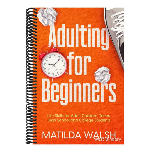 Adulting for Beginners - Life Skills for Adult Children, Teens, High School and College Students The Grown-up's Survival Gift
