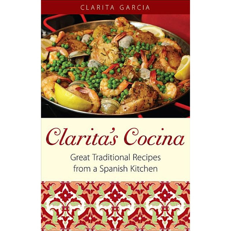 Clarita's Cocina: Great Traditional Recipes From A Spanish Kitchen
