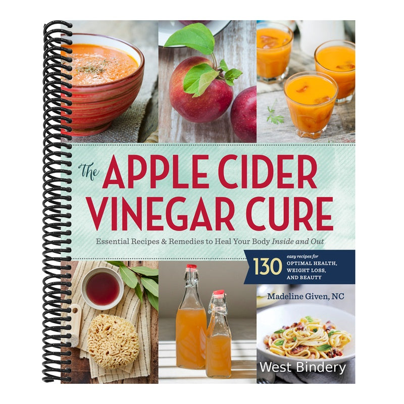 The Apple Cider Vinegar Cure: Essential Recipes & Remedies to Heal Your Body Inside and Out