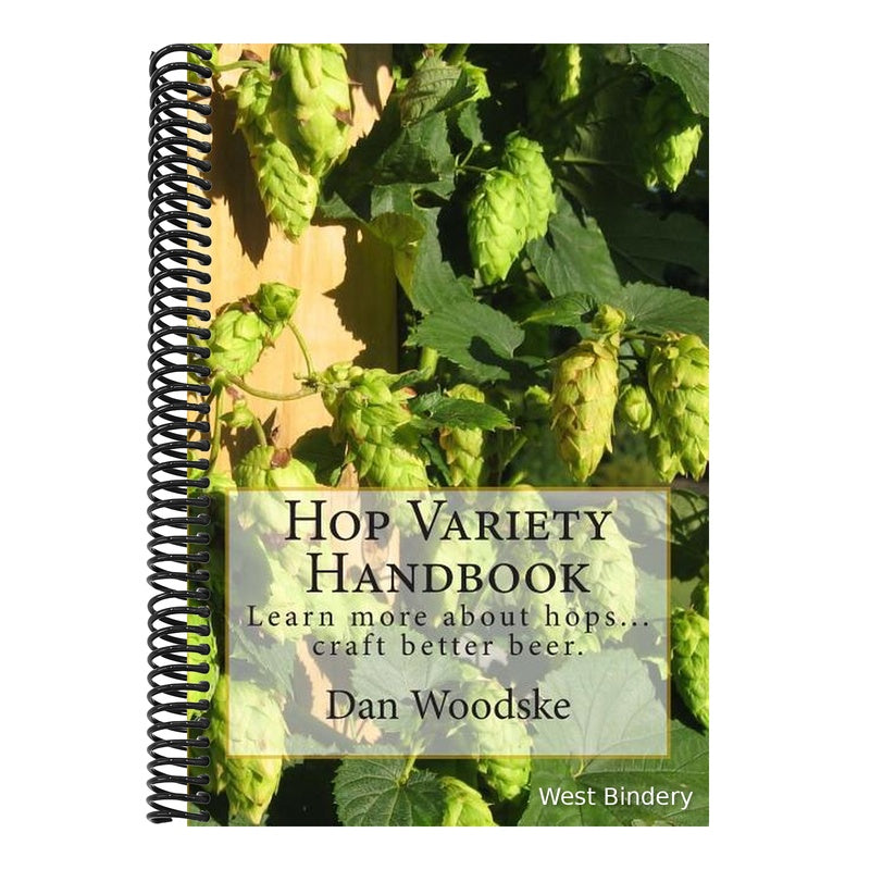 Hop Variety Handbook: Learn More About Hop...Create Better Beer.