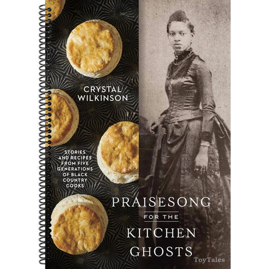 Praisesong for the Kitchen Ghosts: Stories and Recipes from Five Generations of Black Country Cooks (Spiral Bound)