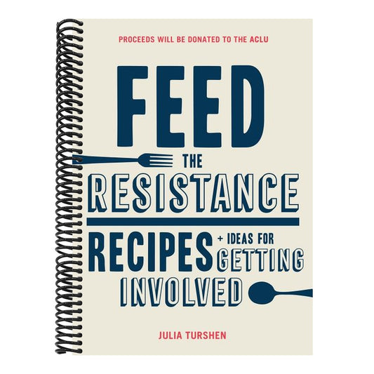 Feed the Resistance: Recipes + Ideas for Getting Involved