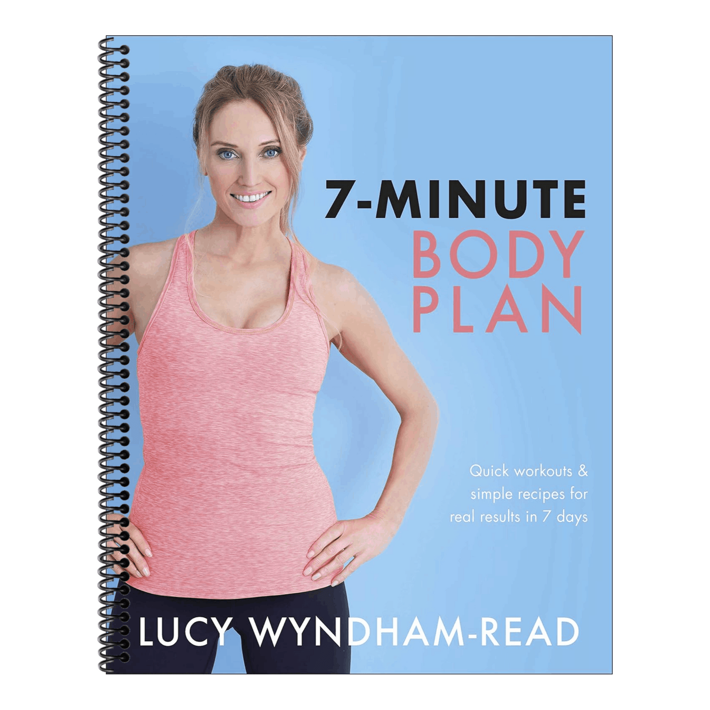 7-Minute Body Plan: Quick Workouts & Simple Recipes for Real Results in 7 Days (Spiral Bound)