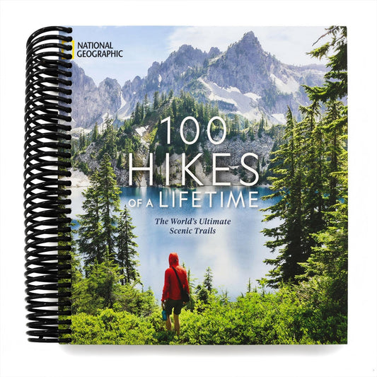 100 Hikes of a Lifetime: The World's Ultimate Scenic Trails