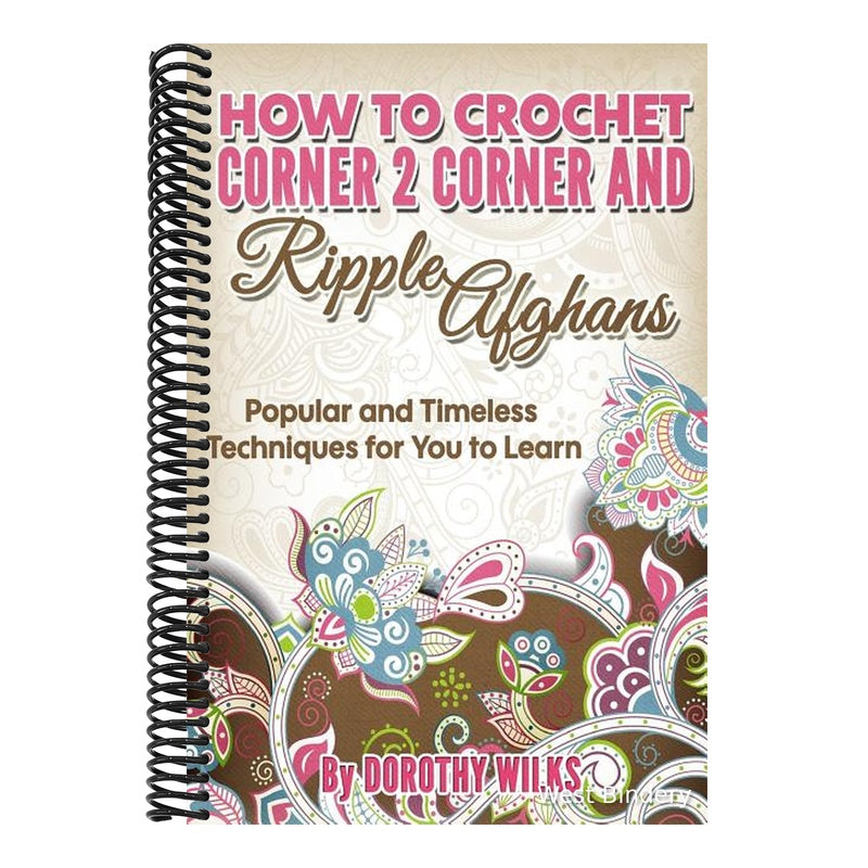 How to Crochet Corner 2 Corner and Ripple Afghans: Popular and Timeless Techniques for You to Learn