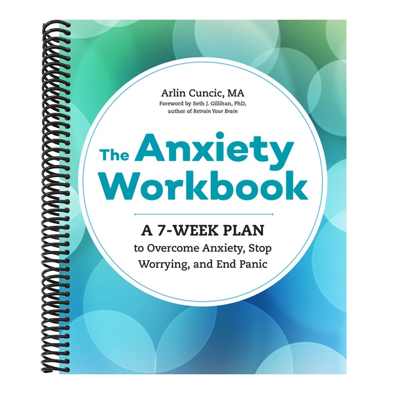 The Anxiety Workbook: A 7-Week Plan to Overcome Anxiety, Stop Worrying, and End Panic