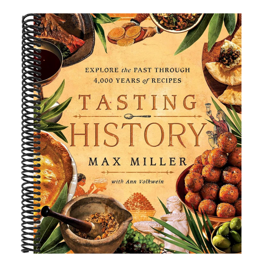 Tasting History: Explore the Past Through 4,000 Years of Recipes (a Cookbook) (Spiral Bound)