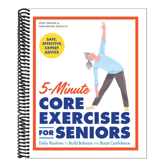 5-Minute Core Exercises for Seniors: Daily Routines to Build Balance and Boost Confidence (Spiral Bound)