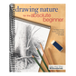 Drawing Nature for the Absolute Beginner (Spiral Bound)