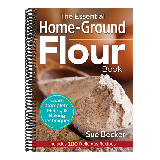 The Essential Home-Ground Flour Book: Learn Complete Milling and Baking Techniques, Includes 100 Delicious Recipes (Spiral Bound)