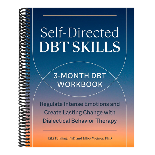 Self-Directed Dbt Skills: A 3-Month Dbt Workbook to Regulate Intense Emotions and Create Lasting Change with Dialectical Behavior Therapy (Spiral Bound)