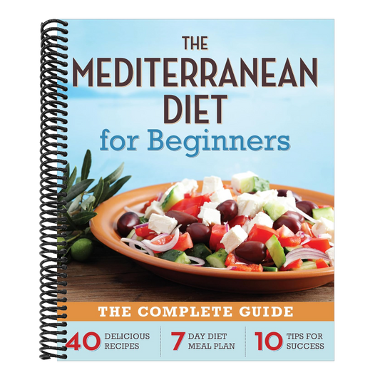 The Mediterranean Diet for Beginners: The Complete Guide - 40 Delicious Recipes, 7-Day Diet Meal Plan, and 10 Tips for Success (Spiral Bound)
