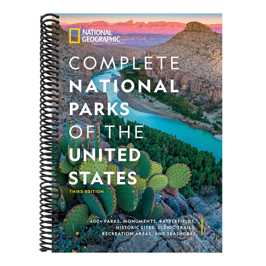 National Geographic Complete National Parks of the United States, 3rd Edition: 400+ Parks, Monuments, Battlefields, Historic Sites, Scenic Trails, Rec (Spiral Bound)