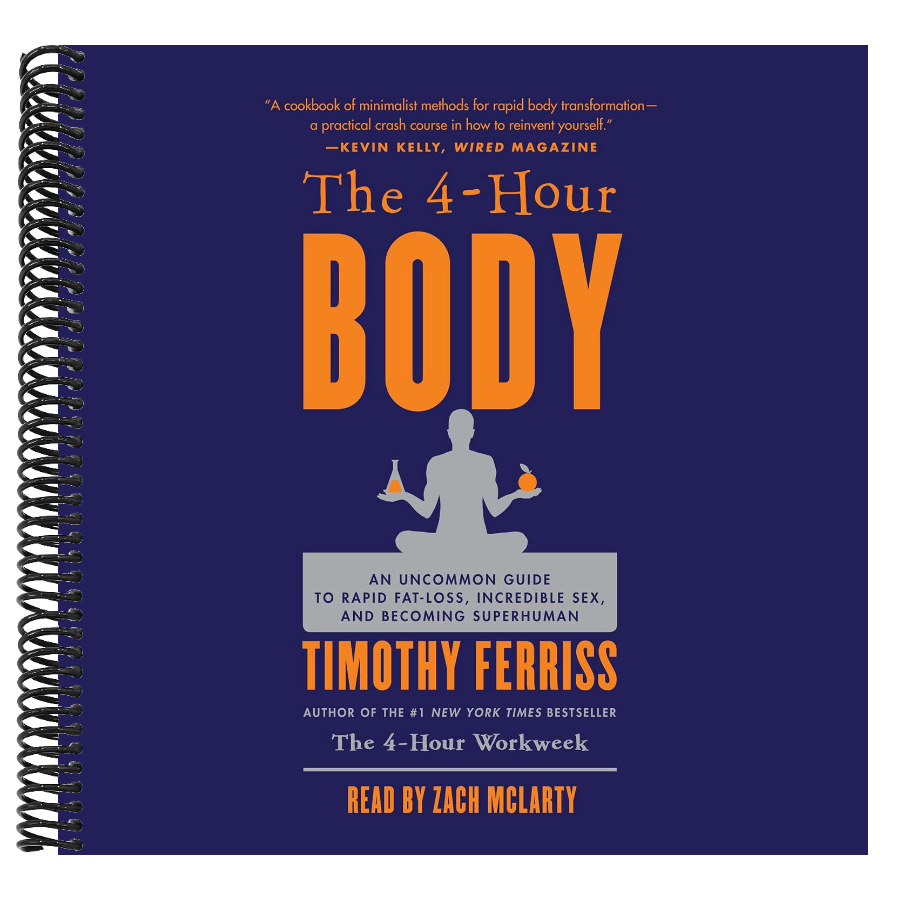 The 4-Hour Body: An Uncommon Guide to Rapid Fat-Loss, Incredible Sex, and Becoming Superhuman (Spiral Bound)