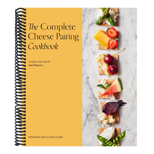 The Complete Cheese Pairing Cookbook