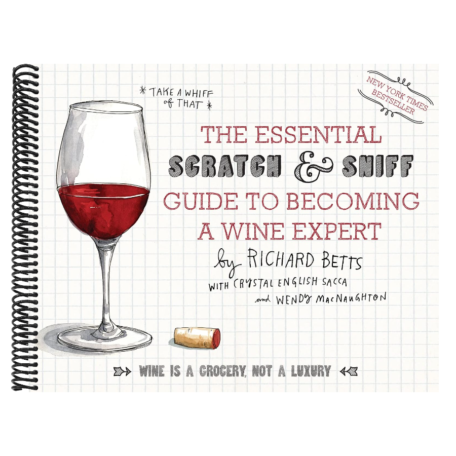 The Essential Scratch & Sniff Guide to Becoming a Wine Expert: Take a Whiff of That