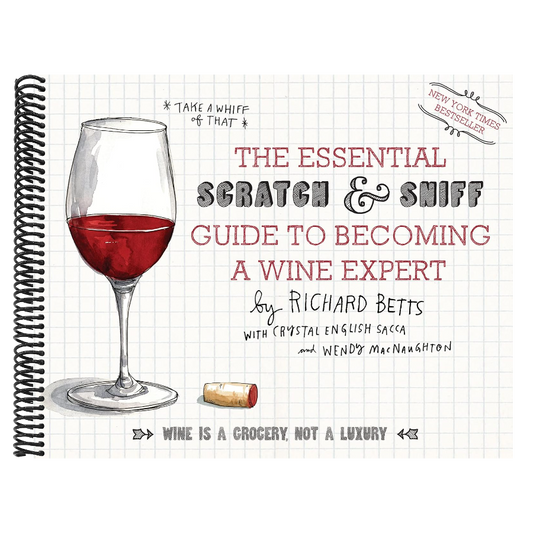 The Essential Scratch & Sniff Guide to Becoming a Wine Expert: Take a Whiff of That