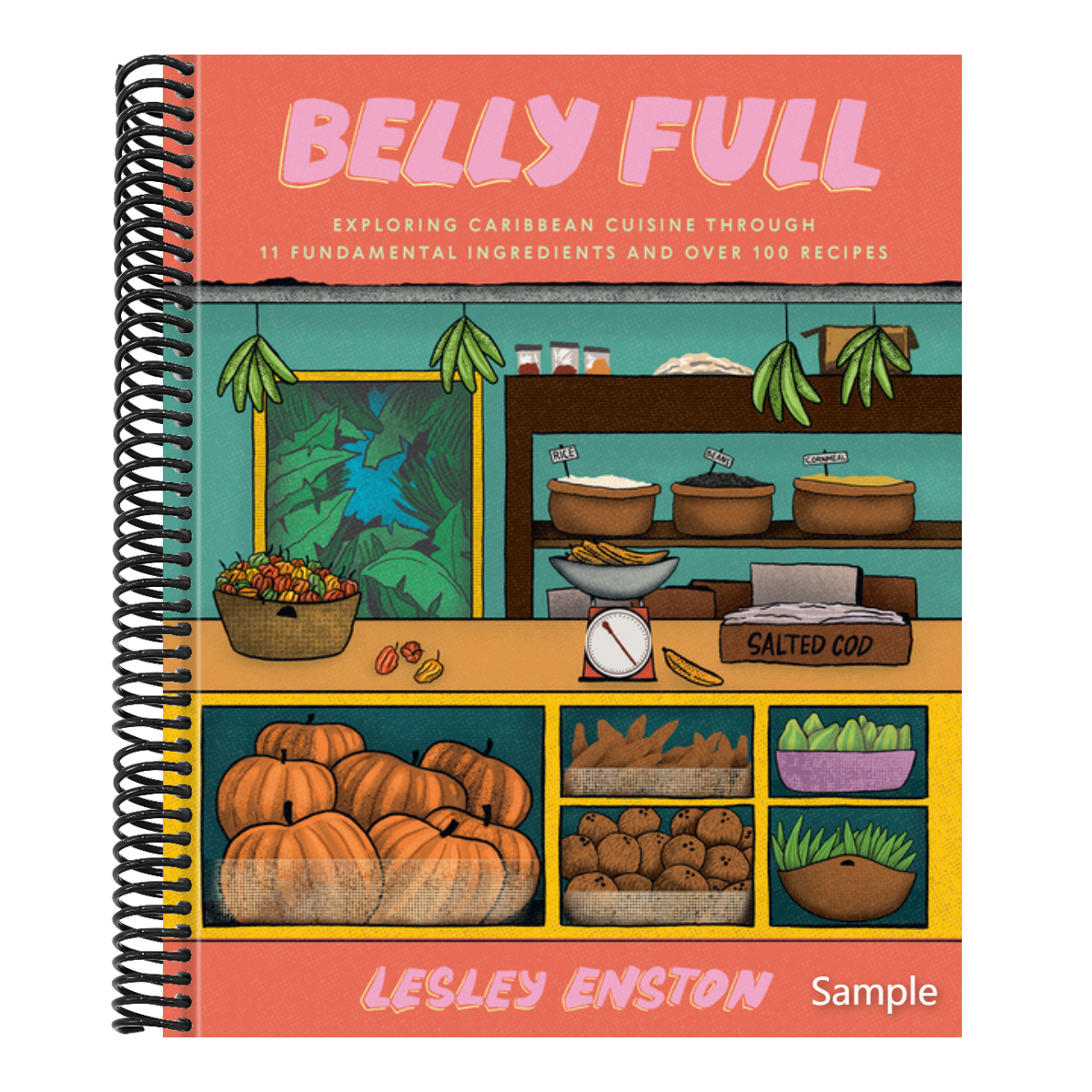 Belly Full: Exploring Caribbean Cuisine Through 11 Fundamental Ingredients and Over 100 Recipes [A Cookbook] (Spiral Bound)