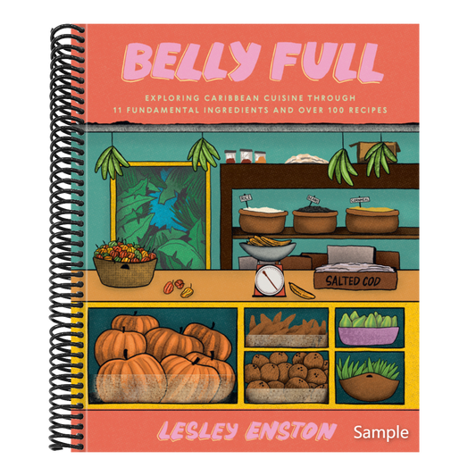 Belly Full: Exploring Caribbean Cuisine Through 11 Fundamental Ingredients and Over 100 Recipes [A Cookbook] (Spiral Bound)