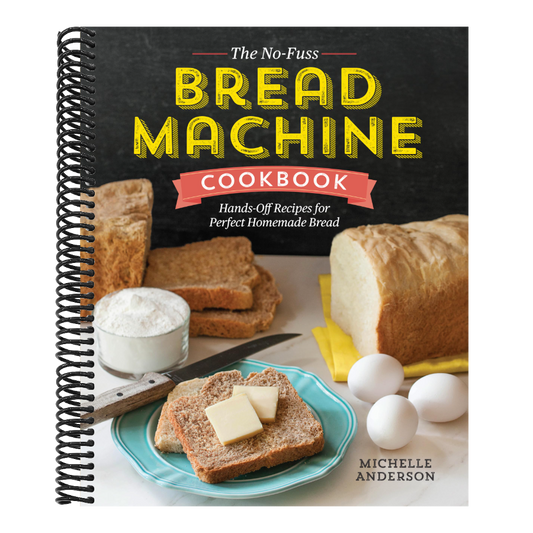 The No-Fuss Bread Machine Cookbook: Hands-Off Recipes for Perfect Homemade Bread (Spiral Bound)