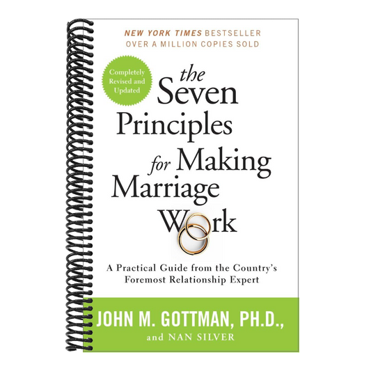 The Seven Principles for Making Marriage Work: A Practical Guide from the Country's Foremost Relationship Expert (Revised) (Spiral Bound)