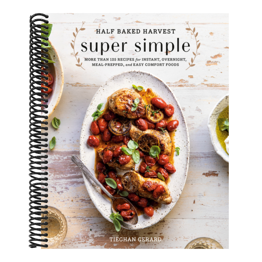 Half Baked Harvest Super Simple: More Than 125 Recipes for Instant, Overnight, Meal-Prepped, and Easy Comfort Foods: A Cookbook (Spiral Bound)